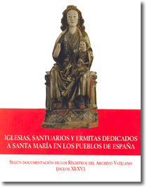 Iglesias, santuarios y ermitas dedicados a Santa Mar&iacute;a en los pueblos de Espa&ntilde;a